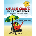 Charlie Crab's Day at the Beach: A delightful story told in rhyme - Paperback
