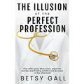 The Illusion of the Perfect Profession - Paperback