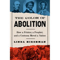 The Color of Abolition: How a Printer, a Prophet, and a Contessa Moved a Nation - Paperback