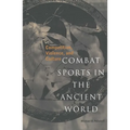 Combat Sports in the Ancient World: Competition, Violence, and Culture - Paperback