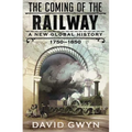 The Coming of the Railway: A New Global History, 1750-1850 - Hardcover