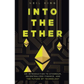 Into the Ether: A Beginner's Q&A Guide to Ethereum - Paperback