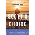 Scott's Choice: Letting Go and Letting God - Paperback