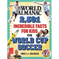 The World Almanac 2,501 Incredible Facts for Kids on World Cup Soccer - Hardcover