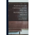 Plasticity of Crystals With Special Reference to Metals - Hardcover