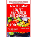 Low FODMAP, Low Fat, High Protein Diet Cookbook: Reduced Cholesterol Levels, Lower Hypertension Risk, Maintain Muscle Mass, Boost Thermogenesis, and R - Paperback