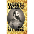 The Quotable Stonewall Jackson: Selections From the Writings and Speeches of the South's Most Famous General - Hardcover