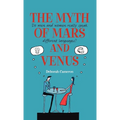 The Myth of Mars and Venus: Do Men and Women Really Speak Different Languages? - Hardcover