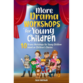 More Drama Workshops for Children: 10 Drama Workshops for Children based on Children's Stories - Paperback
