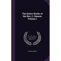 The Entire Works of the Rev. C. Simeon Volume 1 - Hardcover