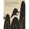 The Art and Life of Fukuda Kodojin: Japan's Great Poet and Landscape Artist - Paperback