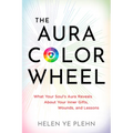 The Aura Color Wheel: What Your Souls Aura Reveals about Your Inner Gifts, Wounds, and Lessons - Paperback