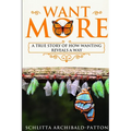 Want More: A True Story of How Wanting Reveals a Way - Paperback