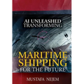 AI Unleashed: Transforming Maritime Shipping for the Future - Paperback