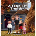 A Tater Tot Tradition: A Blended Family Story - Hardcover