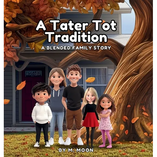 A Tater Tot Tradition: A Blended Family Story - Hardcover