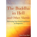 The Buddha in Hell and Other Alarms: Distressing Near-Death Experiences in Perspective - Paperback