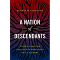 A Nation of Descendants: Politics and the Practice of Genealogy in U.S. History - Paperback