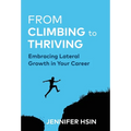 From Climbing to Thriving: Embracing Lateral Growth in Your Career - Hardcover