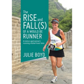 The Rise and Fall(s) of a Would Be Runner: A mature aged woman's runnning related travel tales - Paperback