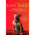 The Lost Dogs: Michael Vick's Dogs and Their Tale of Rescue and Redemption - Paperback