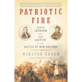 Patriotic Fire: Andrew Jackson and Jean Laffite at the Battle of New Orleans - Paperback