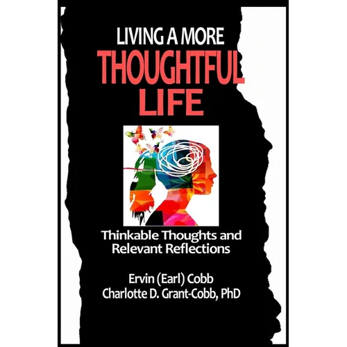 Living a More Thoughtful Life: Thinkable Thoughts and Relevant Reflections - Paperback