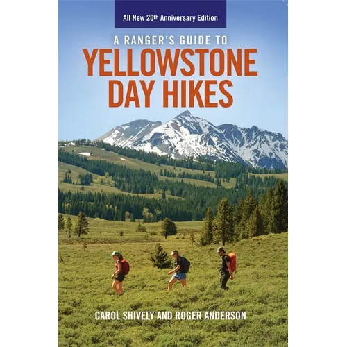 A Ranger's Guide to Yellowstone Day Hikes: All New Anniversary Edition - Paperback