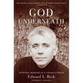 God Underneath: Spiritual Memoirs of a Catholic Priest - Paperback
