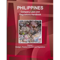Philippines Company Laws and Regulations Handbook Volume 1 Strategic, Practical Informtion and Regulations - Paperback