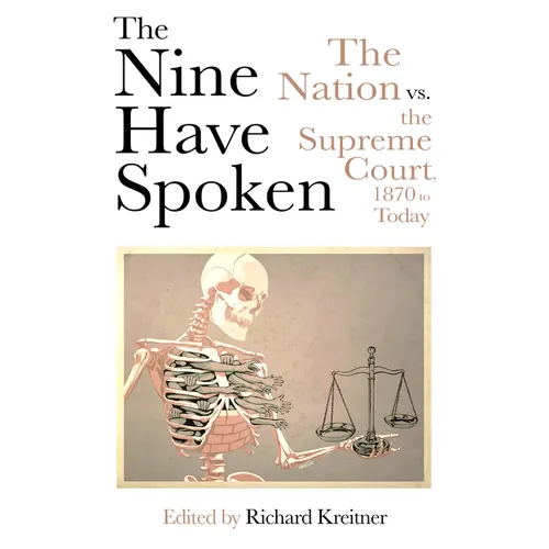 The Nine Have Spoken: The Nation vs. the Supreme Court, 1870 to Today - Paperback