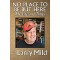 No Place To Be But Here: My Life and Times - Paperback