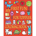 My First Fun for Toddler Coloring Book: Easy Coloring Books for Toddlers: Kids Ages 2-4, 4-8, Boys, Girls, Fun Early Learning - Paperback