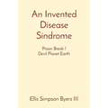 An Invented Disease Sindrome: Prison Break ! Devil Planet Earth - Paperback