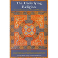 The Underlying Religion: An Introduction to the Perennial Philosphy - Paperback