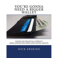 You're Gonna Need a Bigger Wallet: Hands-On Financial Literacy Simulations for Teens and Young Adults - Paperback