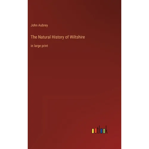 The Natural History of Wiltshire: in large print - Hardcover