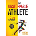 The Unstoppable Athlete (Parent Edition): 12 Keys To Unlock Your Full Potential: Mindset, Confidence, & Peak Performance Habits for Teen and College A - Paperback
