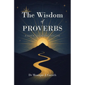 The Wisdom of Proverbs: A Guide to Lasting Success - Paperback
