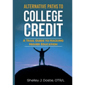 Alternative Paths To College Credit: A Trail Guide To Hacking Higher Education - Paperback