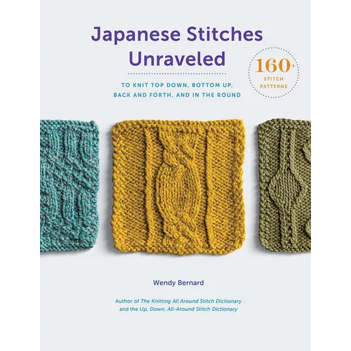 Japanese Stitches Unraveled: 160+ Stitch Patterns to Knit Top Down, Bottom Up, Back and Forth, and in the Round - Hardcover