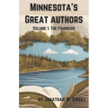 Minnesota's Great Authors: Volume 1: The Founders - Paperback