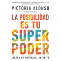 La Posibilidad Es Tu Superpoder / Possibility Is Your Superpower (Spanish Edition): Libera Tu Potencial Infinito / Unlock Your Endless Potential - Paperback