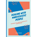 Dealing with Narcissistic People: Overcoming the Abuse of Narcissistic Manipulation - Paperback