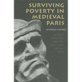Surviving Poverty in Medieval Paris: Gender, Ideology, and the Daily Lives of the Poor - Paperback