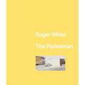 Roger White: The Pedestrian - Hardcover