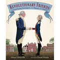 Revolutionary Friends: General George Washington and the Marquis de Lafayette - Hardcover