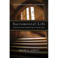 Sacramental Life: Spiritual Formation Through the Book of Common Prayer - Paperback
