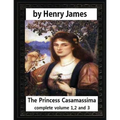 The Princess Casamassima (1886), by Henry James, complete volume 1,2 and 3: is a novel by Henry James - Paperback