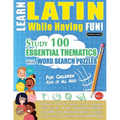 Learn Latin While Having Fun! - For Children: KIDS OF ALL AGES - STUDY 100 ESSENTIAL THEMATICS WITH WORD SEARCH PUZZLES - VOL.1 - Uncover How to Impro - Paperback